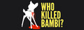 WhoKilledBambi,